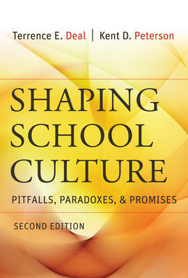 Shaping School Culture: Pitfalls, Paradoxes, and Promises; Terrence E. Deal, Kent D. Peterson; 2009