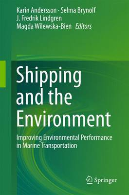 Shipping and the environment : improving environmental performance in marine transportation; Karin Andersson, Selma Brynolf, J. Frek Lindgren, Magda Wilewska-Bien; 2016