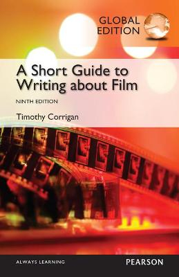 Short Guide to Writing about Film, Global Edition; Timothy Corrigan; 2014