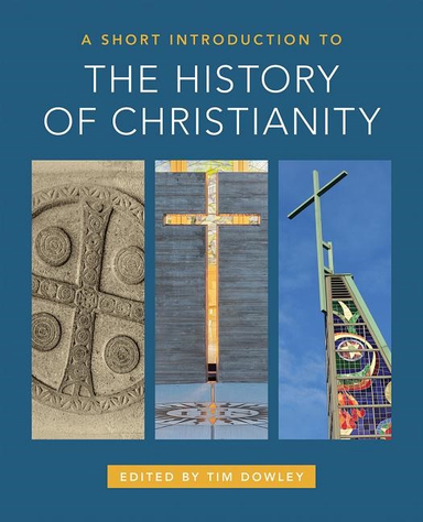 Short introduction to the history of christianity; Timothy Dowley; 2018