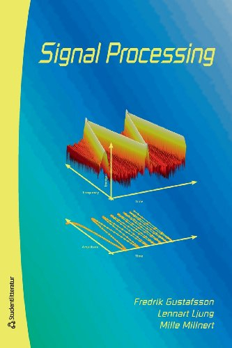 Signal processing; Fredrik Gustafsson, Lennart Ljung, Mille Millnert; 2010