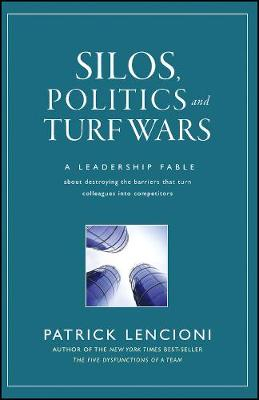 Silos, Politics and Turf Wars: A Leadership Fable About Destroying the Barr; Patrick M. Lencioni; 2006