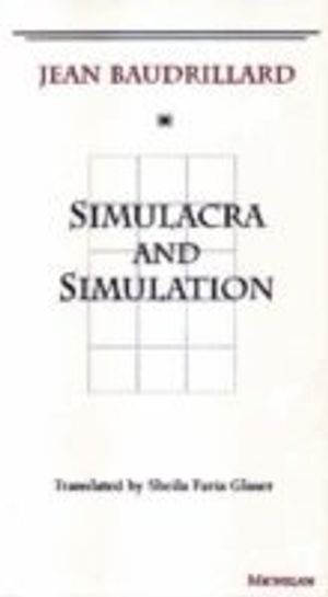 Simulacra and Simulation; Jean Baudrillard; 1994