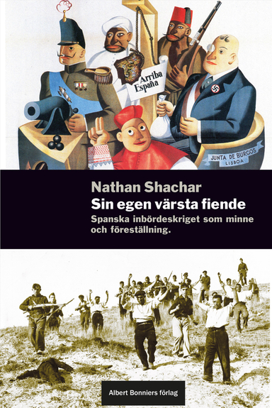 Sin egen värsta fiende : essäer om spanska inbördeskriget; Nathan Shachar; 2016