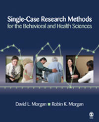 Single-Case Research Methods for the Behavioral and Health Sciences; David L Morgan; 2008