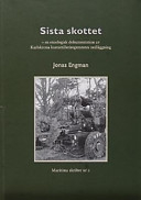 Sista skottet  en etnologisk dokumentation av Karlskrona kustartilleriregementes nedläggning; Jonas Engman; 2002