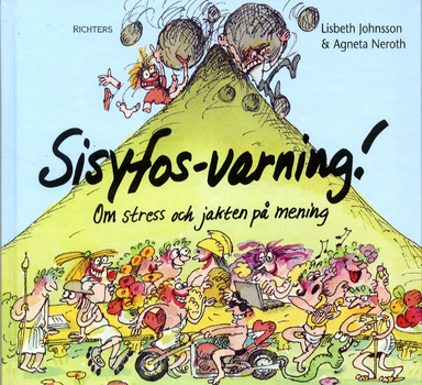 Sisyfos-varning! Om stress och jakten på mening; Lisbeth Johnsson; 2003