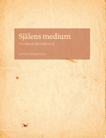 Själens medium : skrift och subjekt i Nordeuropa omkring 1500; Thomas Götselius; 2010