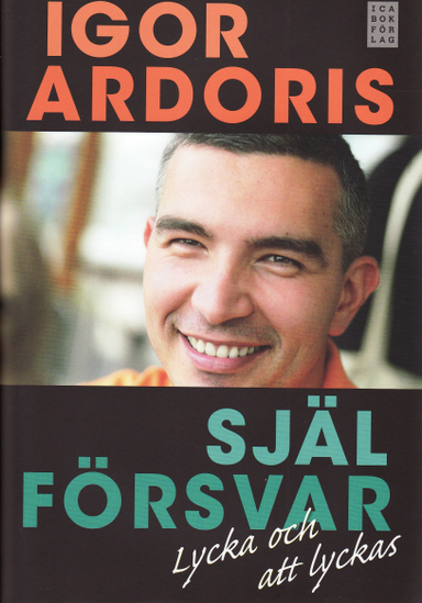 Själförsvar : lycka och att lyckas; Igor Ardoris; 2009