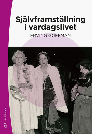 Självframställning i vardagslivet; Erving Goffman; 2020