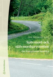 Självmord och självmordsprevention - Om livsavgörande ögonblick; Jan Beskow; 2000