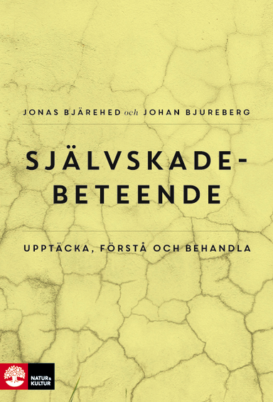 Självskadebeteende : Upptäcka, förstå och behandla; Jonas Bjärehed, Johan Bjureberg; 2019