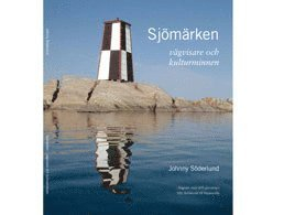 Sjömärken vägvisare och kulturminnen; Johnny Söderlund; 2015