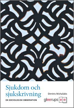 Sjukdom och sjukskrivning; Dimitris Michailakis; 2008