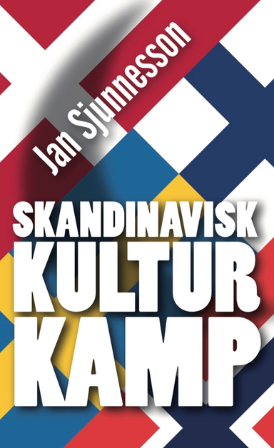 Skandinavisk kulturkamp; Jan Sjunnesson; 2020