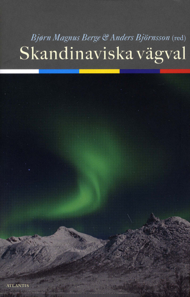 Skandinaviska vägval : det framtida norsk - svenska samarbetet; Norska Ambassaden i Stockholm; 2008