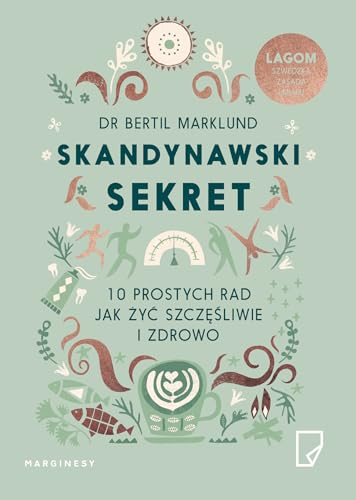 Skandynawski sekret : 10 prostych rad jak żyć zdrowo i szczęśliwie; Bertil Marklund; 2017