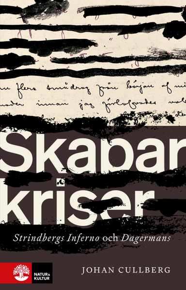 Skaparkriser : Strindbergs inferno och Dagermans; Johan Cullberg; 2010