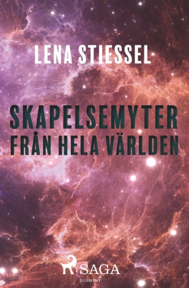 Skapelsemyter från hela världen; Lena Stiessel; 2019