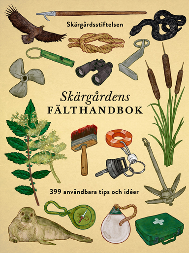 Skärgårdens fälthandbok : 399 användbara tips och idéer; Mattias Abrahamsson, Jeppe Wikström, Malin Haawind, Johan Tell; 2018