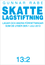 Skattelagstiftning 13:2 : lagar och andra författningar som de lyder 1 juli 2013; Gunnar Rabe; 2013