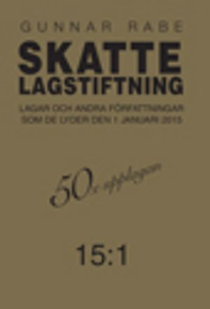 Skattelagstiftning 15:1  : lagar och andra författningar som de lyder 1 januari 2015; Gunnar Rabe; 2015