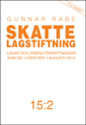 Skattelagstiftning 15:2 : lagar och andra författningar som de lyder 1 augusti 2015; Gunnar Rabe; 2015