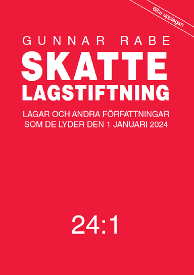 Skattelagstiftning : lagar och andra författningar som de lyder den 1 januari 2024 24:1; Gunnar Rabe; 2024