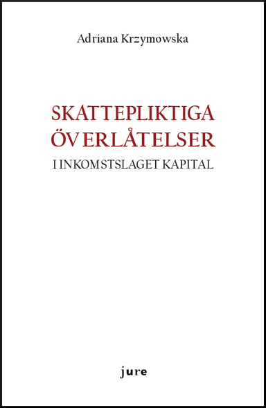 Skattepliktiga överlåtelser i inkomstslaget kapital; Adriana Krzymowska; 2018