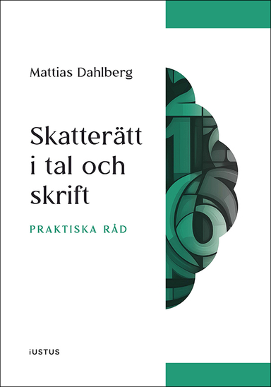 Skatterätt i tal och skrift : Praktiska råd; Mattias Dahlberg; 2025