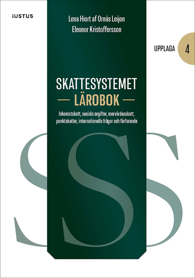 Skattesystemet lärobok : inkomstskatt, sociala avgifter, mervärdesskatt, punktskatter, internationella frågor och förfarande; Lena Hiort af Ornäs Leijon, Eleonor Kristoffersson; 2025