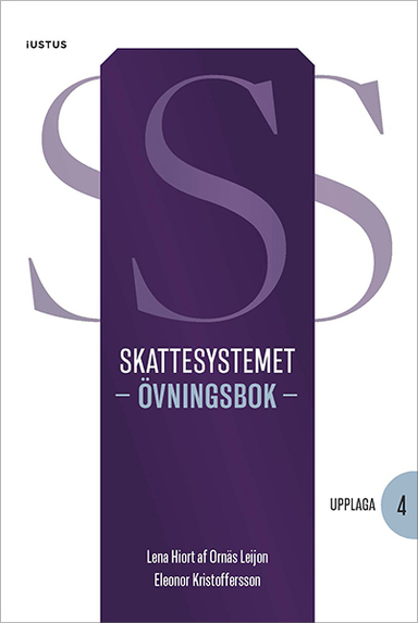 Skattesystemet : övningsbok; Lena Hiort af Ornäs Leijon, Eleonor Kristoffersson; 2024