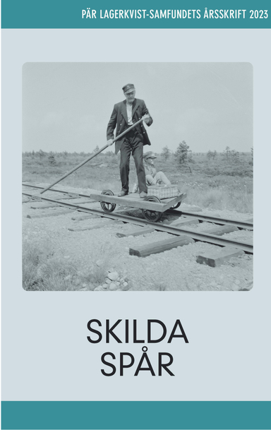 Skilda spår. Pär Lagerkvist-samfundets årsskrift, 2023; Lars Åke Augustsson, Majgull Axelsson, Jesper Berg, Mari Boström, Tobias Freeman, Martin Hellström, Mats Kempe, Maria Küchen, Niklas Rådström; 2023