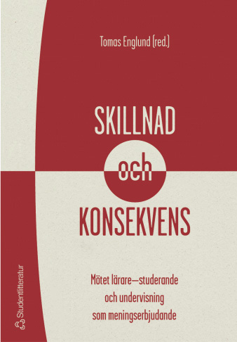 Skillnad och konsekvens - Mötet lärare-studerande och undervisning som meningsbjudande; Johan Liljestrand, Ulrika Tornberg, Moira von Wright, Eva Forsberg, Agneta Linné, Karin Hjälmeskog, Tomas Englund, Eva Hultin, Anders Westlin, Mia-Marie Sternudd-Groth, Erik Groth; 2004