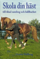 Skola din häst till ökad samling och hållbarhet; Katrin Wallberg; 2007