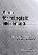 Skola för mångfald eller enfald; Ulf Fredriksson, Pär Wahlström; 1997