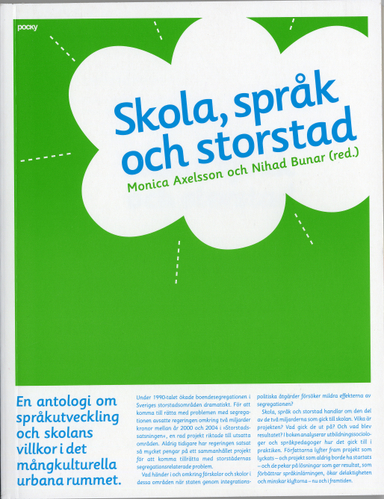 Skola, språk och storstad : en antologi om språkutveckling och skolans villkor i det mångkulturella urbana rummet; Monica Axelsson, Nihad Bunar; 2006