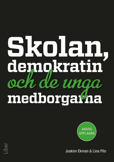 Skolan, demokratin och de unga medborgarna; Joakim Ekman, Lina Pilo; 2024