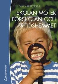 Skolan möter förskolan och fritidshemmet; Monica Hansen Orwehag, Ann Brorman, Inge Johansson, Birgitta Davidsson, Birgitta Siller, Susanne Björkdahl Ordell; 2000