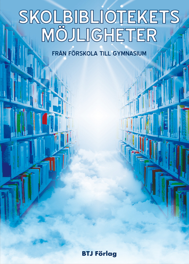 Skolbibliotekets möjligheter : från förskola till gymnasium; Helle Barrett, Bibi Eriksson, Maria Gunnarsson Contassot, Mona Lansfjord, Ulla Wiklund; 2010