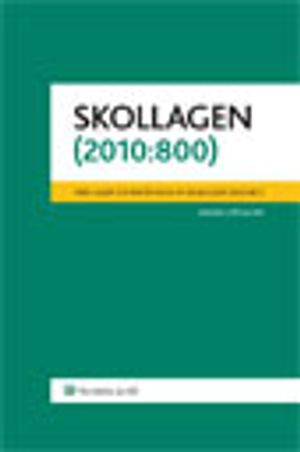 Skollagen (2010:800) : med Lagen om införande av skollagen (2010:801); Wolters Kluwer; 2012