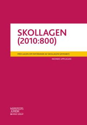 Skollagen (2010:800) : med lagen om införande av skollagen (2010:801); Wolters Kluwer; 2018