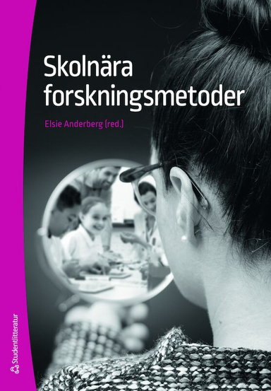 Skolnära forskningsmetoder; Elsie Anderberg; 2016