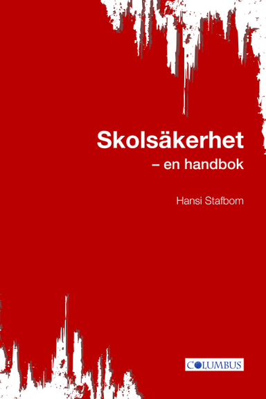 Skolsäkerhet - en handbok; Hansi Stafbom; 2019