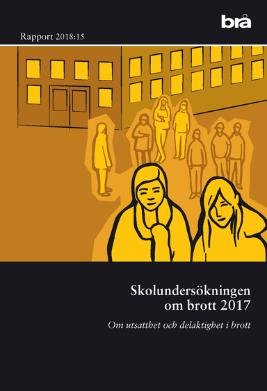 Skolundersökningen om brott 2017 : om utsatthet och otrygghet; Brottsförebyggande rådet/Brå,; 2018