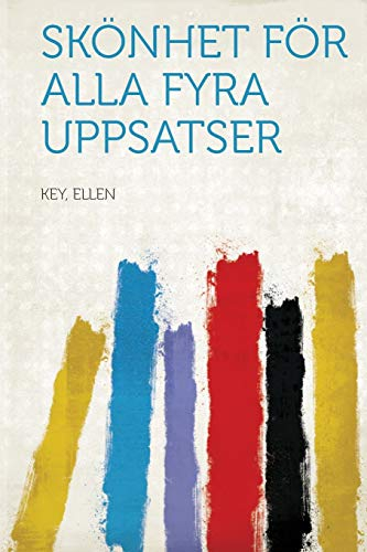 Skönhet för alla : fyra uppsatser; Ellen Key; 1996