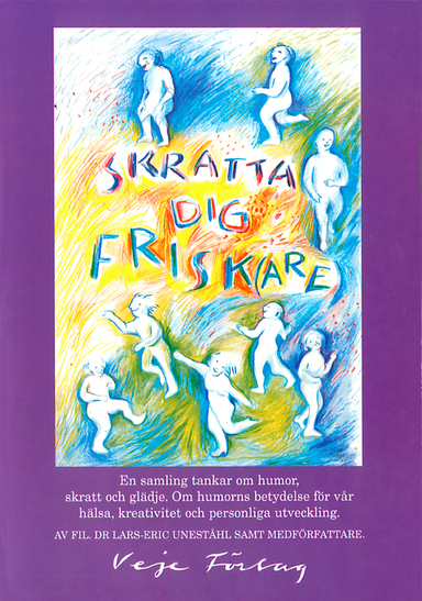 Skratta Dig Friskare :  en Samling Tankar om Humor, Skratt och Glädje  :  O; Lars-Eric Uneståhl; 1989