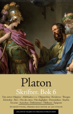 Skrifter. Bok 6, Den större Hippias ; Alkibiades 1-2 ; Hipparchos ; Rivalerna ; Theages ; Kleitofon ; Brev ; Om det rätta ; Om duglighet ; Demodokos ; Sisyfos ; Eryxias ; Axiochos ; Definitioner ; Halkyon ; Epigram; Platon; 2018