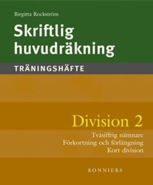 Skriftlig huvudräkning : träningshäfte. Division 2 : tvåsiffrig nämnare (5-pack); Birgitta Rockström; 2004