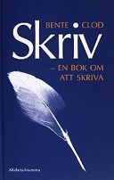 Skriv: en bok om att skriva; Bente Clod; 1989